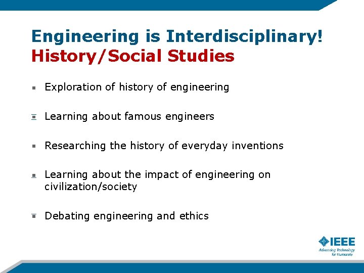 Engineering is Interdisciplinary! History/Social Studies Exploration of history of engineering Learning about famous engineers