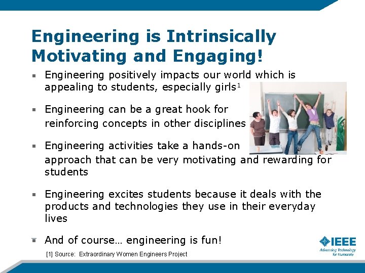 Engineering is Intrinsically Motivating and Engaging! Engineering positively impacts our world which is appealing