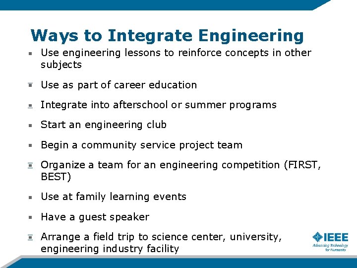 Ways to Integrate Engineering Use engineering lessons to reinforce concepts in other subjects Use