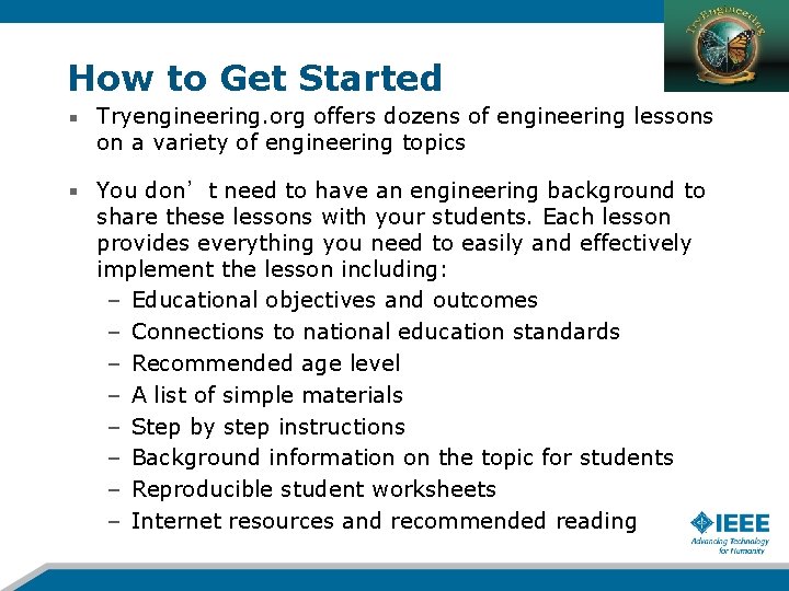 How to Get Started Tryengineering. org offers dozens of engineering lessons on a variety