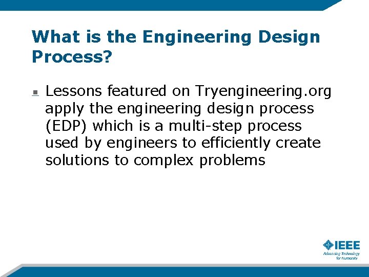 What is the Engineering Design Process? Lessons featured on Tryengineering. org apply the engineering