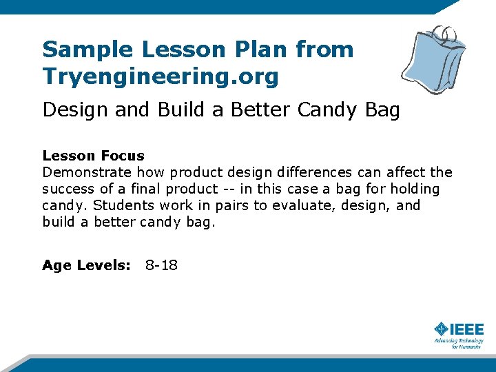 Sample Lesson Plan from Tryengineering. org Design and Build a Better Candy Bag Lesson
