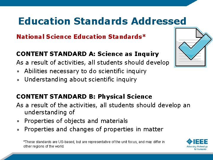 Education Standards Addressed National Science Education Standards* CONTENT STANDARD A: Science as Inquiry As