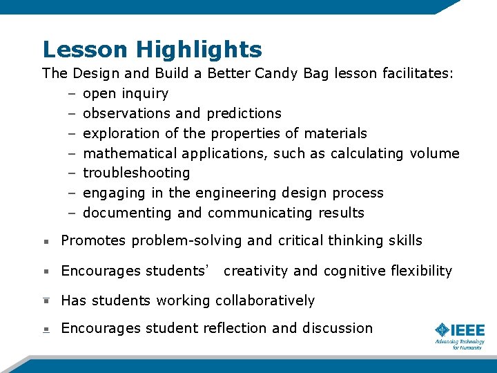 Lesson Highlights The Design and Build a Better Candy Bag lesson facilitates: – open