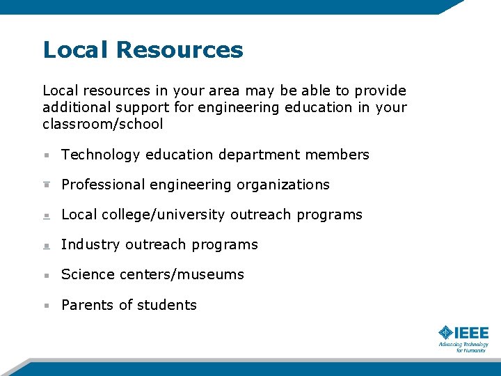 Local Resources Local resources in your area may be able to provide additional support