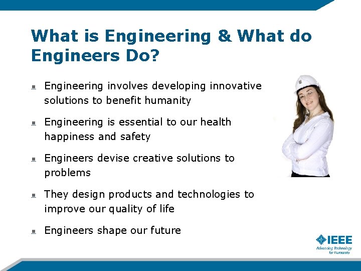 What is Engineering & What do Engineers Do? Engineering involves developing innovative solutions to