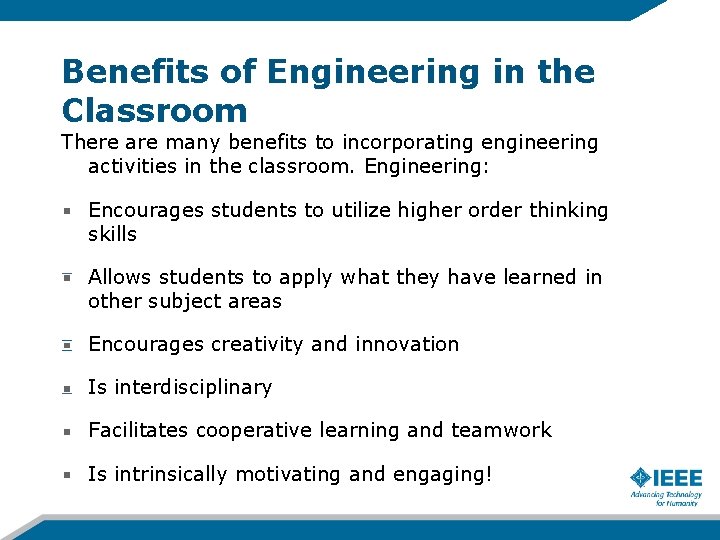 Benefits of Engineering in the Classroom There are many benefits to incorporating engineering activities