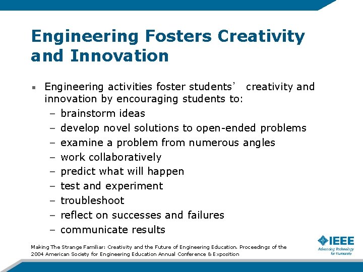 Engineering Fosters Creativity and Innovation Engineering activities foster students’ creativity and innovation by encouraging