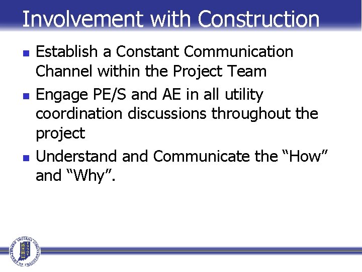 Involvement with Construction n Establish a Constant Communication Channel within the Project Team Engage