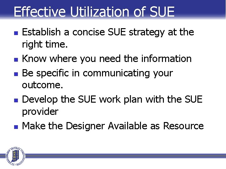 Effective Utilization of SUE n n n Establish a concise SUE strategy at the