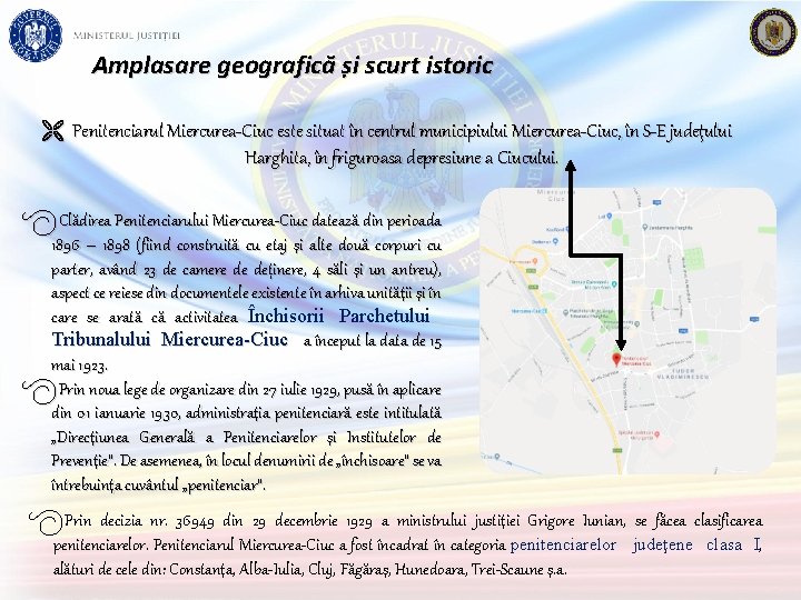 Amplasare geografică și scurt istoric Ë Penitenciarul Miercurea-Ciuc este situat în centrul municipiului Miercurea-Ciuc,