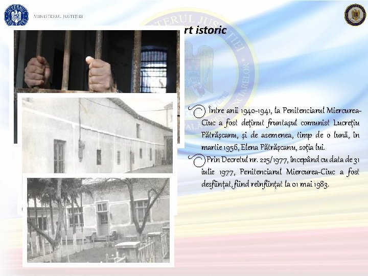 Amplasare geografică și scurt istoric Între anii 1940 -1941, la Penitenciarul Miercurea. Ciuc a