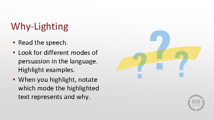 Why-Lighting • Read the speech. • Look for different modes of persuasion in the Why-Lighting • Read the speech. • Look for different modes of persuasion in the
