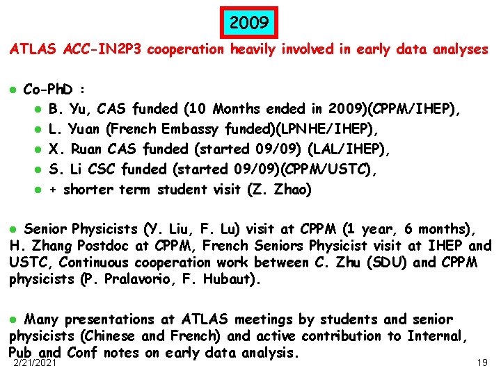 2009 ATLAS ACC-IN 2 P 3 cooperation heavily involved in early data analyses l