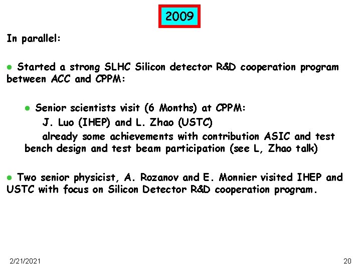 2009 In parallel: Started a strong SLHC Silicon detector R&D cooperation program between ACC
