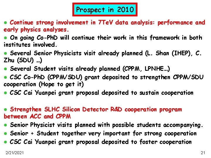 Prospect in 2010 Continue strong involvement in 7 Te. V data analysis: performance and