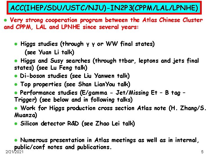 ACC(IHEP/SDU/USTC/NJU)-IN 2 P 3(CPPM/LAL/LPNHE) Very strong cooperation program between the Atlas Chinese Cluster and