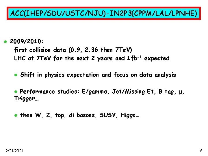 ACC(IHEP/SDU/USTC/NJU)-IN 2 P 3(CPPM/LAL/LPNHE) l 2009/2010: first collision data (0. 9, 2. 36 then