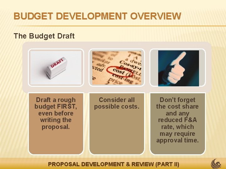 BUDGET DEVELOPMENT OVERVIEW The Budget Draft a rough budget FIRST, even before writing the