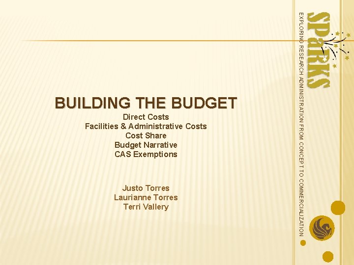 Direct Costs Facilities & Administrative Costs Cost Share Budget Narrative CAS Exemptions Justo Torres