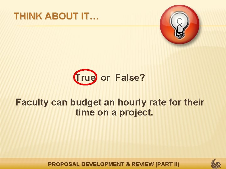 THINK ABOUT IT… True or False? Faculty can budget an hourly rate for their