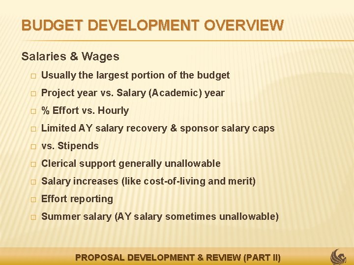BUDGET DEVELOPMENT OVERVIEW Salaries & Wages � Usually the largest portion of the budget
