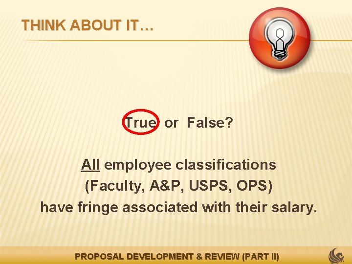 THINK ABOUT IT… True or False? All employee classifications (Faculty, A&P, USPS, OPS) have