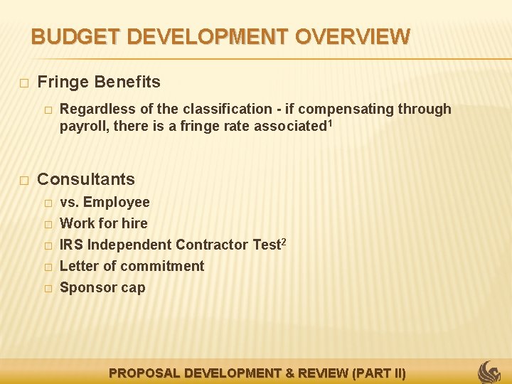 BUDGET DEVELOPMENT OVERVIEW � Fringe Benefits � � Regardless of the classification - if