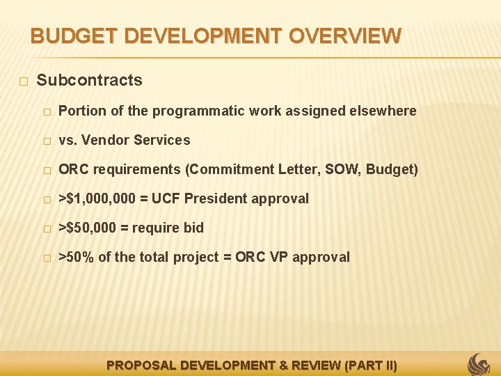 BUDGET DEVELOPMENT OVERVIEW � Subcontracts � Portion of the programmatic work assigned elsewhere �