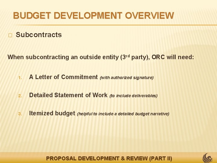 BUDGET DEVELOPMENT OVERVIEW � Subcontracts When subcontracting an outside entity (3 rd party), ORC