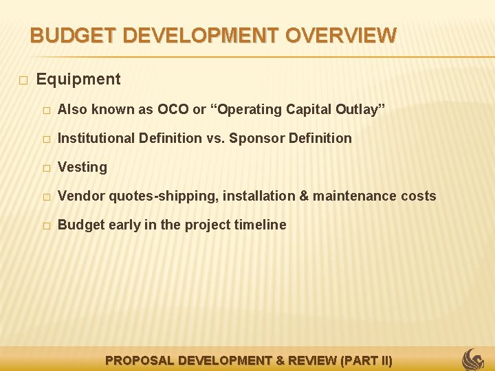 BUDGET DEVELOPMENT OVERVIEW � Equipment � Also known as OCO or “Operating Capital Outlay”