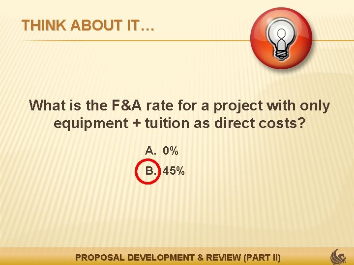 THINK ABOUT IT… What is the F&A rate for a project with only equipment