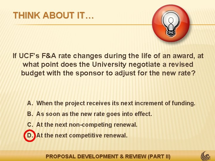 THINK ABOUT IT… If UCF’s F&A rate changes during the life of an award,