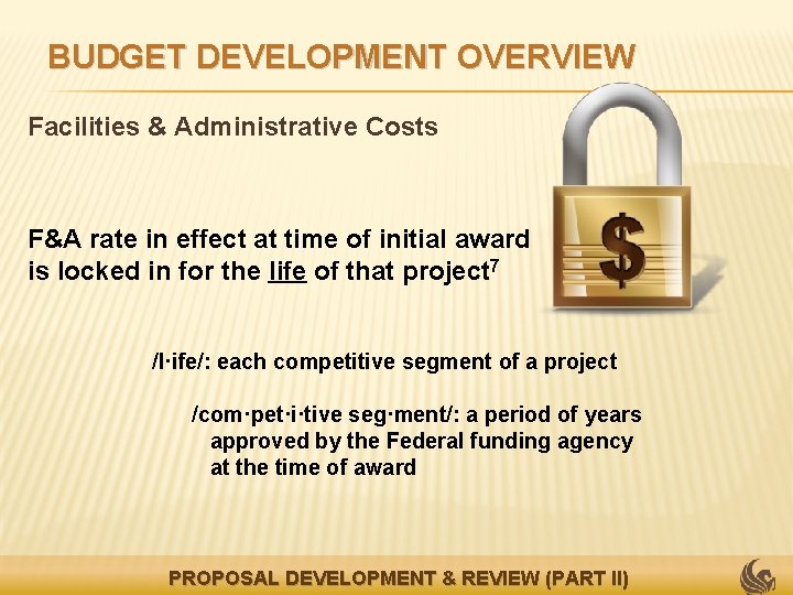 BUDGET DEVELOPMENT OVERVIEW Facilities & Administrative Costs F&A rate in effect at time of