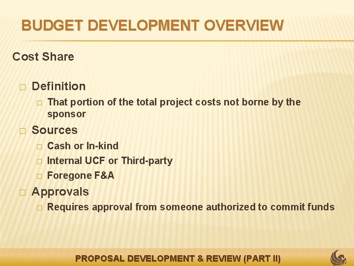 BUDGET DEVELOPMENT OVERVIEW Cost Share � Definition � � Sources � � That portion
