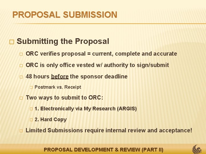 PROPOSAL SUBMISSION � Submitting the Proposal � ORC verifies proposal = current, complete and