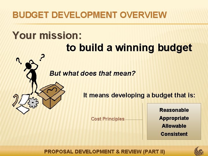 BUDGET DEVELOPMENT OVERVIEW Your mission: to build a winning budget But what does that