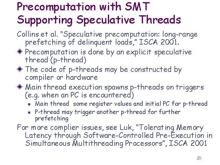 Precomputation with SMT Supporting Speculative Threads Collins et al. “Speculative precomputation: long-range prefetching of