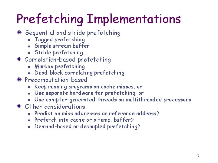 Prefetching Implementations Sequential and stride prefetching n n n Tagged prefetching Simple stream buffer
