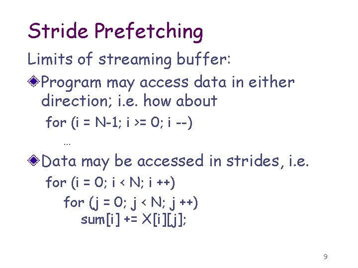 Stride Prefetching Limits of streaming buffer: Program may access data in either direction; i.