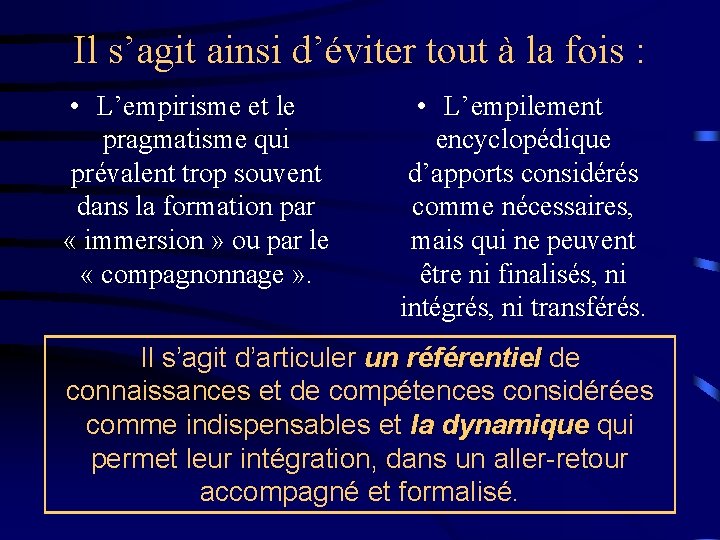 Il s’agit ainsi d’éviter tout à la fois : • L’empirisme et le pragmatisme