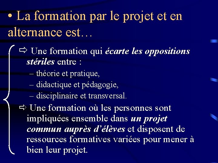  • La formation par le projet et en alternance est… Une formation qui