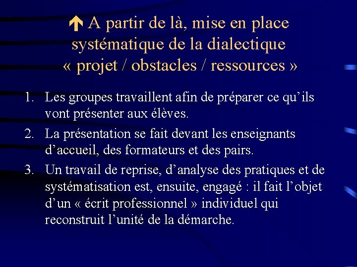  A partir de là, mise en place systématique de la dialectique « projet