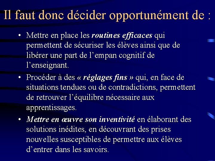 Il faut donc décider opportunément de : • Mettre en place les routines efficaces