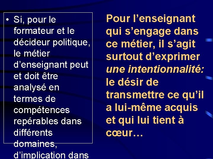  • Si, pour le formateur et le décideur politique, le métier d’enseignant peut