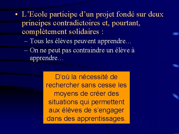  • L’Ecole participe d’un projet fondé sur deux principes contradictoires et, pourtant, complètement