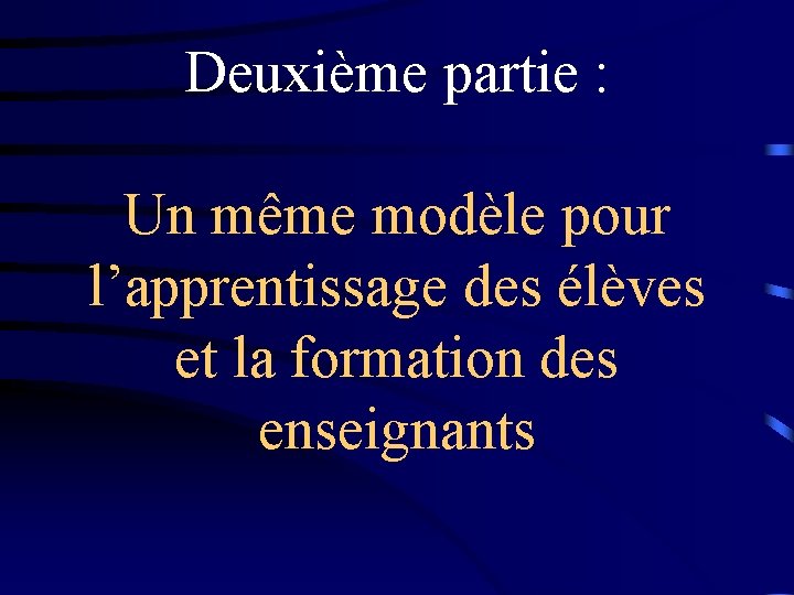 Deuxième partie : Un même modèle pour l’apprentissage des élèves et la formation des