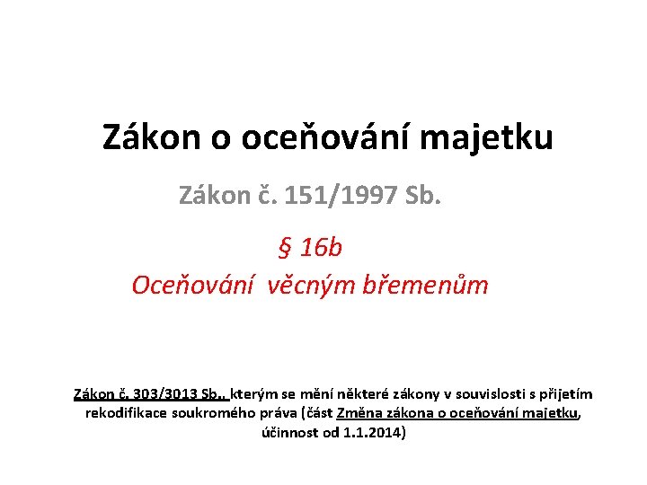 Zákon o oceňování majetku Zákon č. 151/1997 Sb. § 16 b Oceňování věcným břemenům