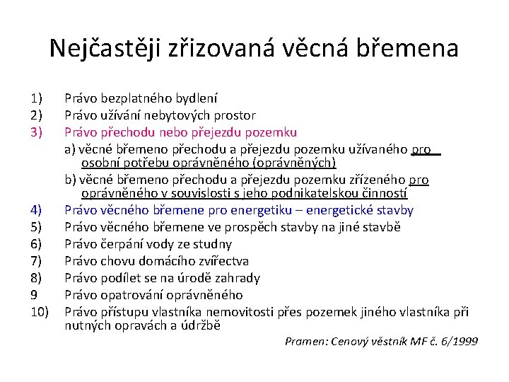 Nejčastěji zřizovaná věcná břemena 1) 2) 3) 4) 5) 6) 7) 8) 9 10)