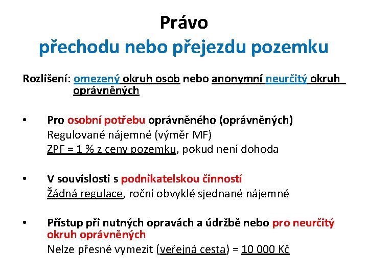 Právo přechodu nebo přejezdu pozemku Rozlišení: omezený okruh osob nebo anonymní neurčitý okruh oprávněných